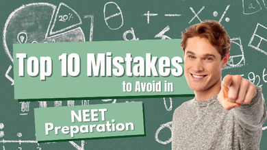 Top 10 Mistakes to Avoid in NEET Preparation